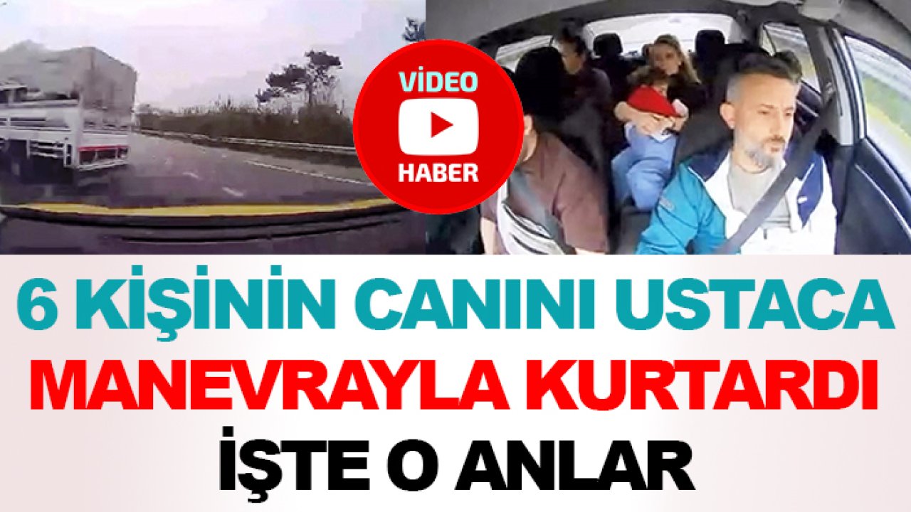 Ölümle burun buruna geldiler: Ustaca manevrayla 6 canı kurtardı