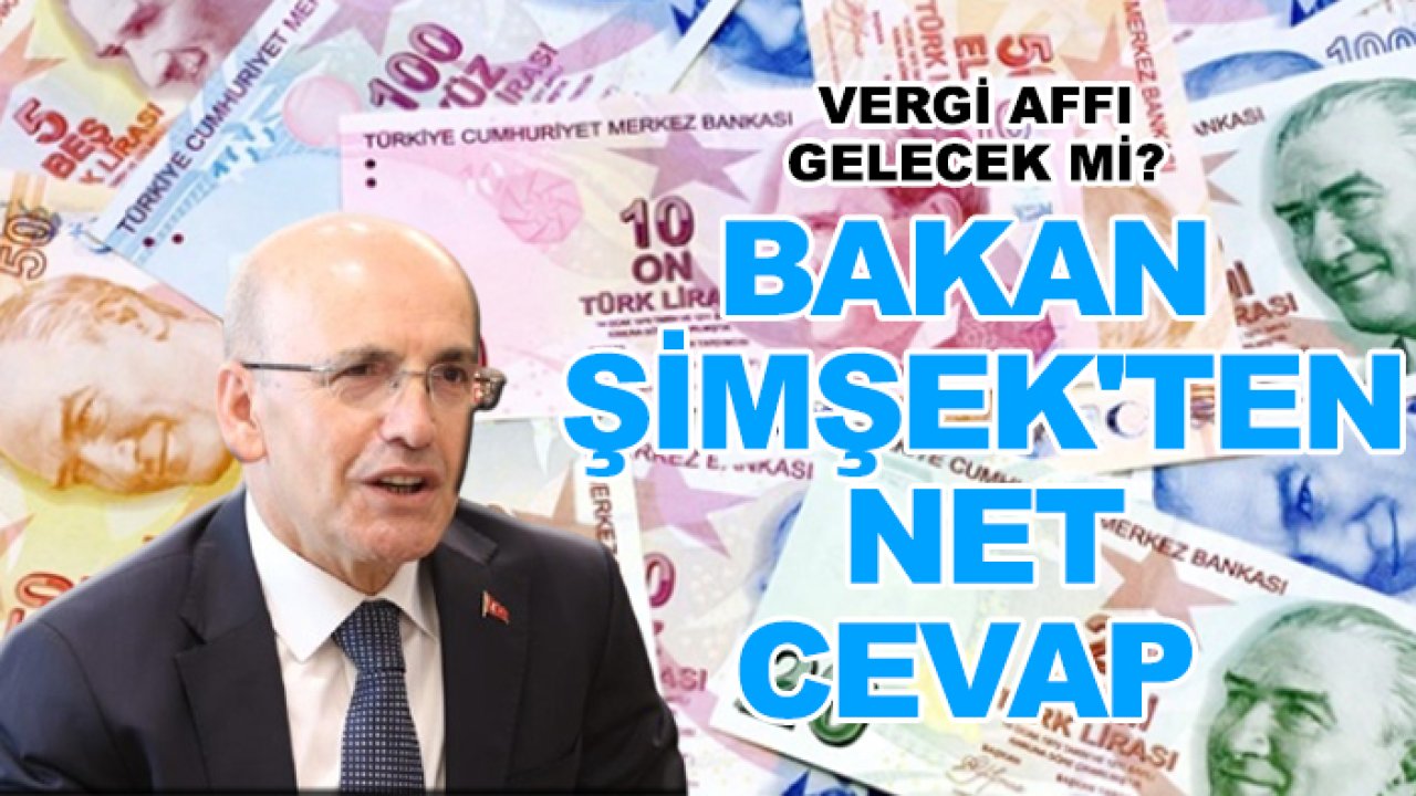 Vergi affı gelecek mi? Bakan Şimşek'ten net cevap