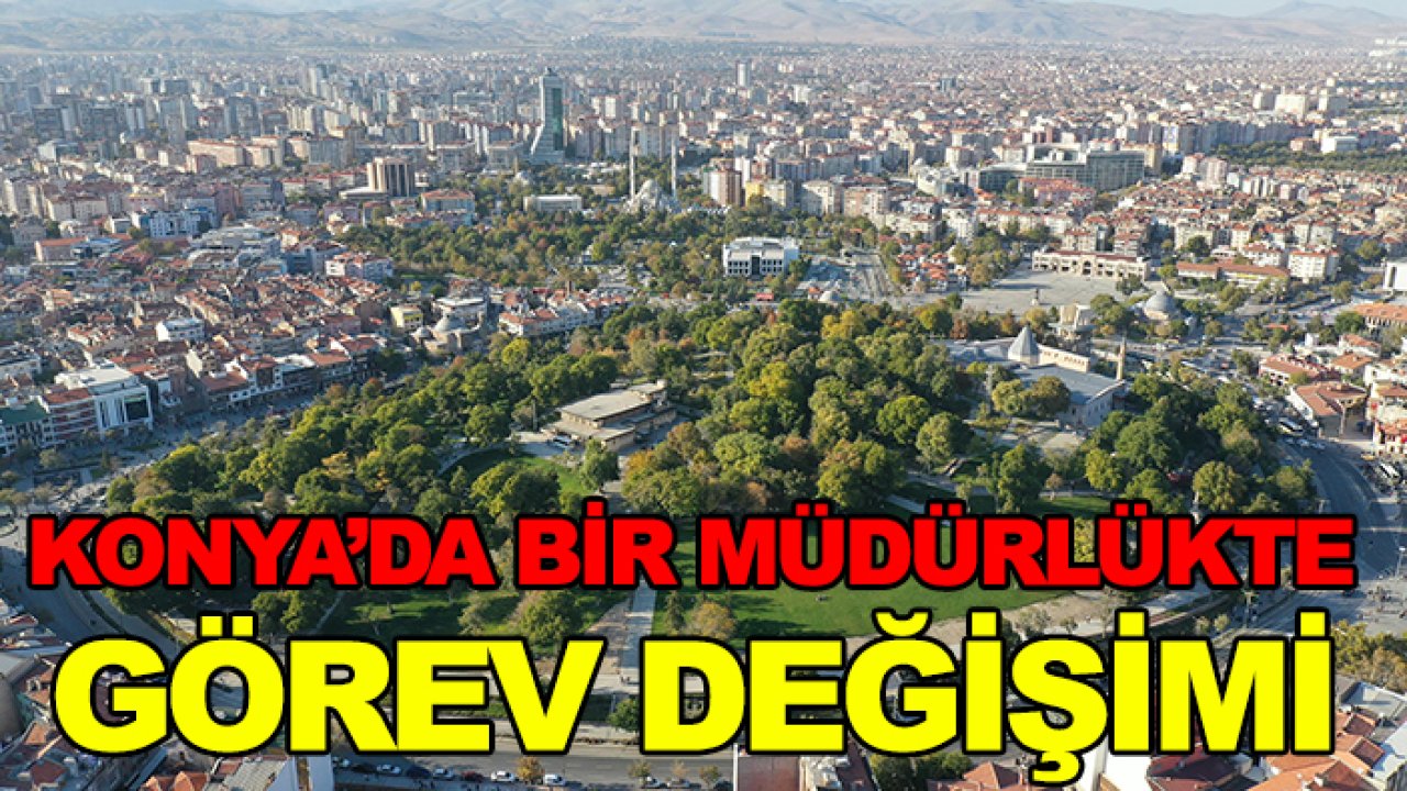 Konya'da bir müdürlükte görev değişimi
