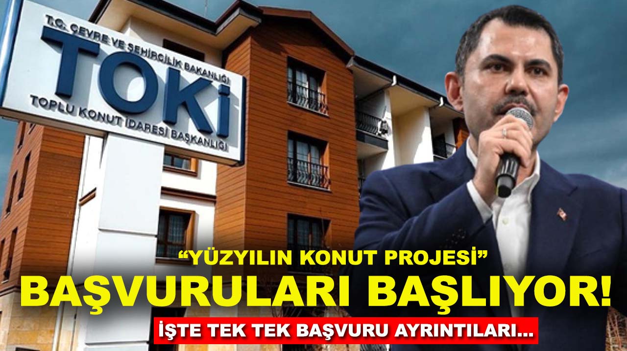“Yüzyılın Konut Projesi” başvuruları başlıyor! İşte tek tek başvuru ayrıntıları...