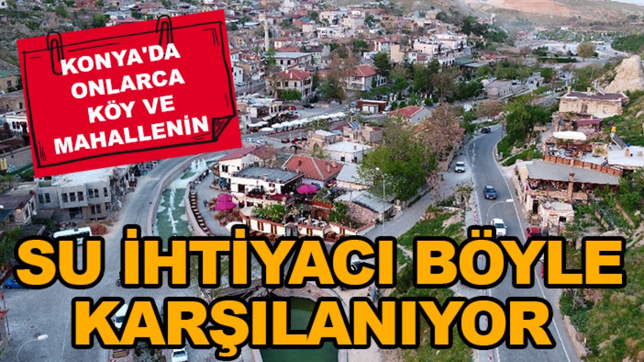 Konya'da onlarca köy ve mahallenin su ihtiyacı böyle karşılanıyor