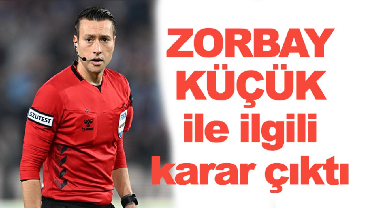 FİFA kokartlı 'Zorbay Küçük' ile ilgili karar çıktı