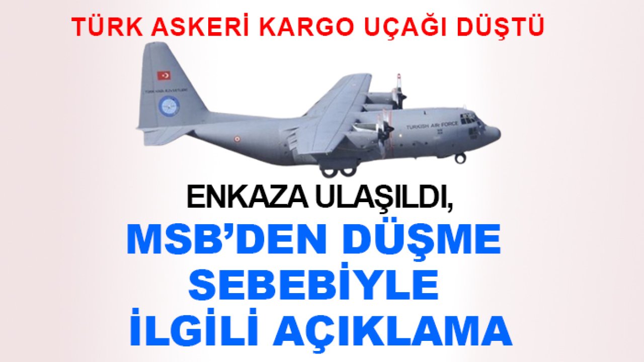 Milli Savunma Bakanlığı'ndan Türk Kargo Uçağı'nın düşme sebebiyle ilgili açıklama