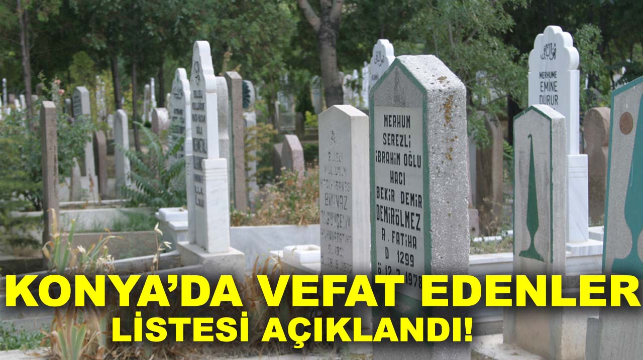 Konya’da vefat edenler listesi açıklandı! 14 Kasım 2025