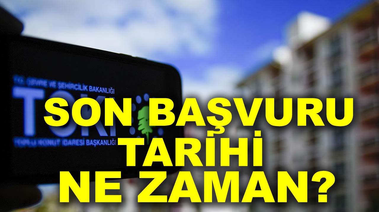 TOKİ son başvuru tarihi ne zaman? Başvuru için son günler...