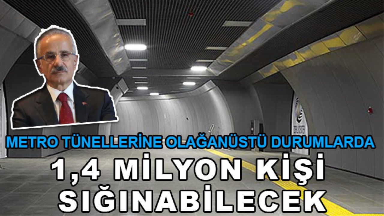 Bakan açıkladı: Metro tünelleri olağanüstü hallerde 1,4 milyon kişiye sığınak olacak