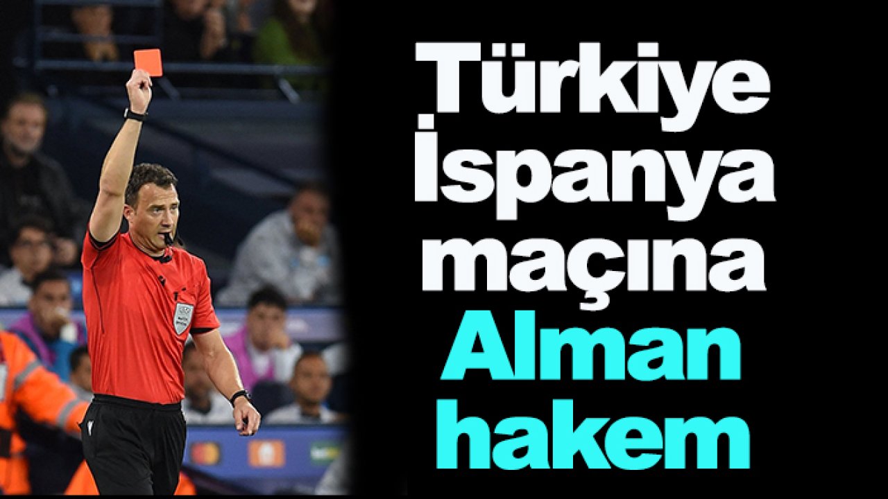 Türkiye-İspanya maçına Alman hakem
