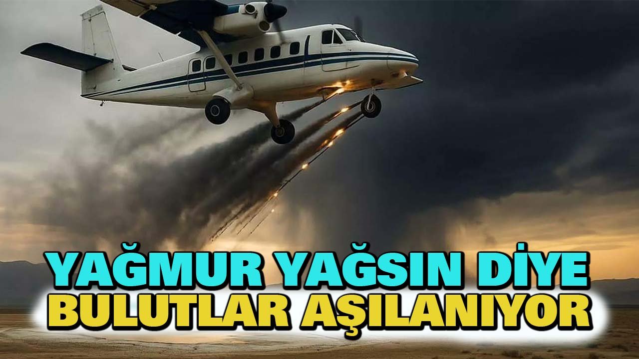 Yağmur yağsın diye bulutlara aşı yapıyorlar