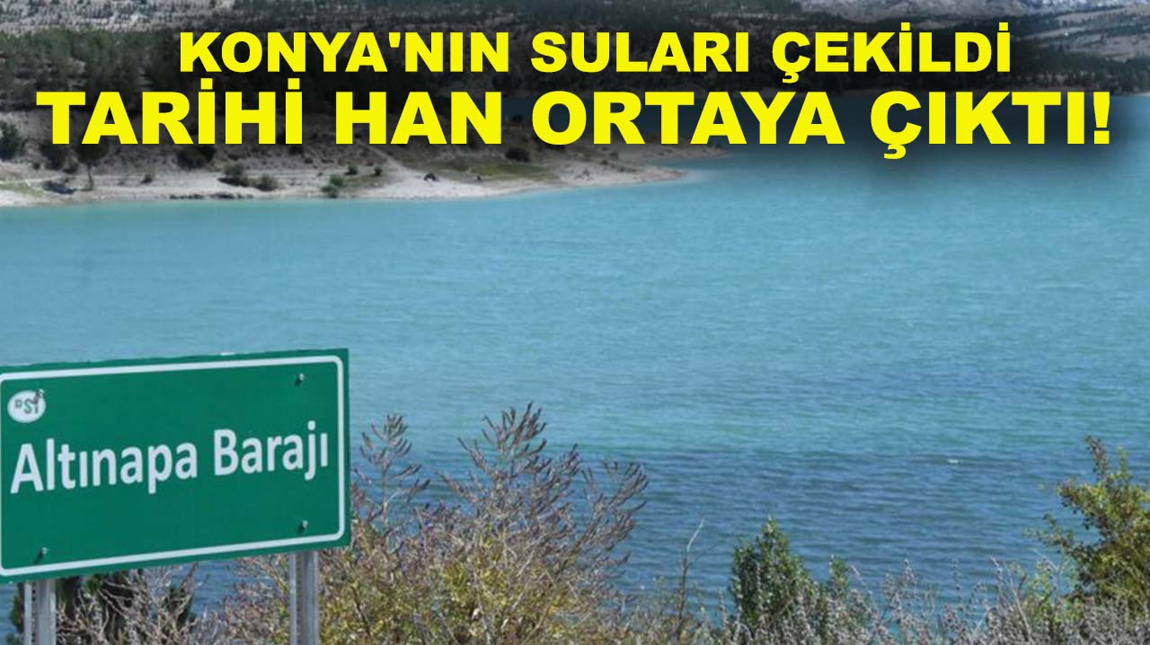 Konya'nın suları çekildi tarihi han ortaya çıktı!