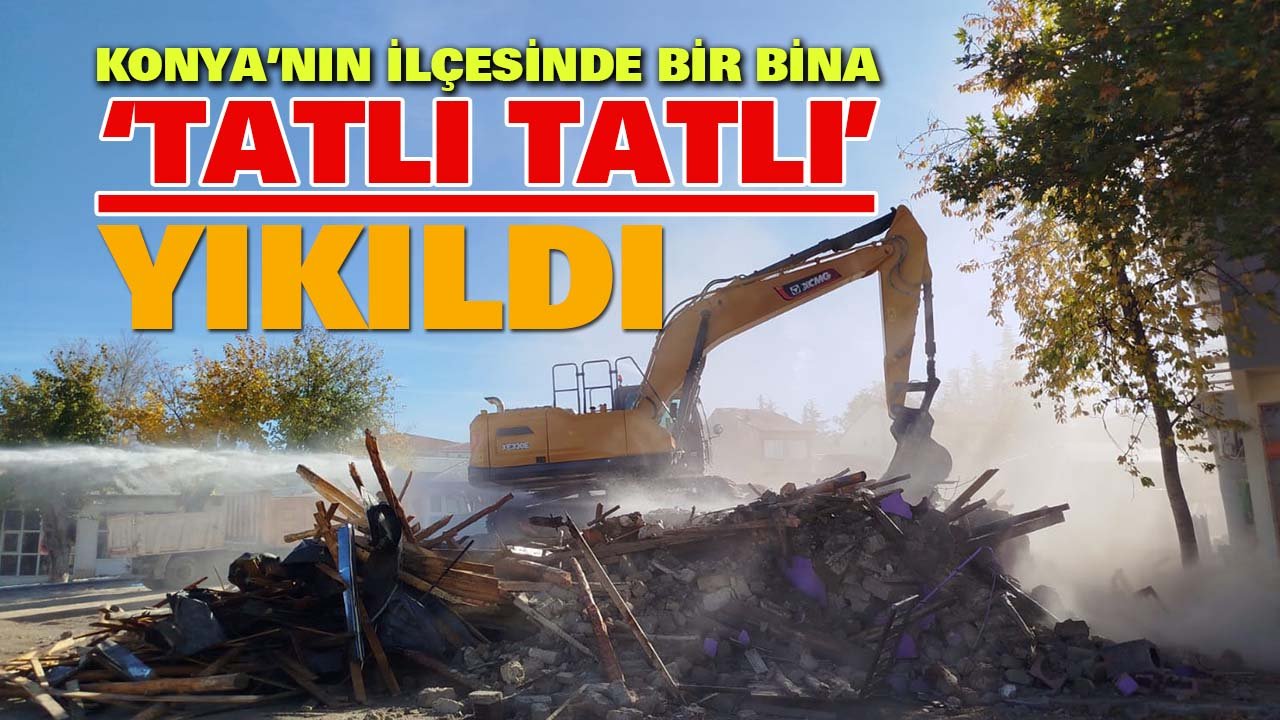 Konya’nın ilçesinde bir bina ‘tatlı tatlı’ yıkıldı