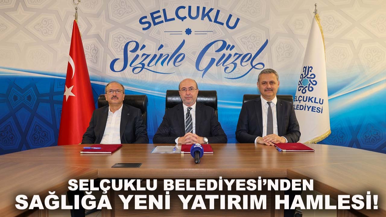 Selçuklu Belediyesi’nden sağlığa yeni yatırım hamlesi!
