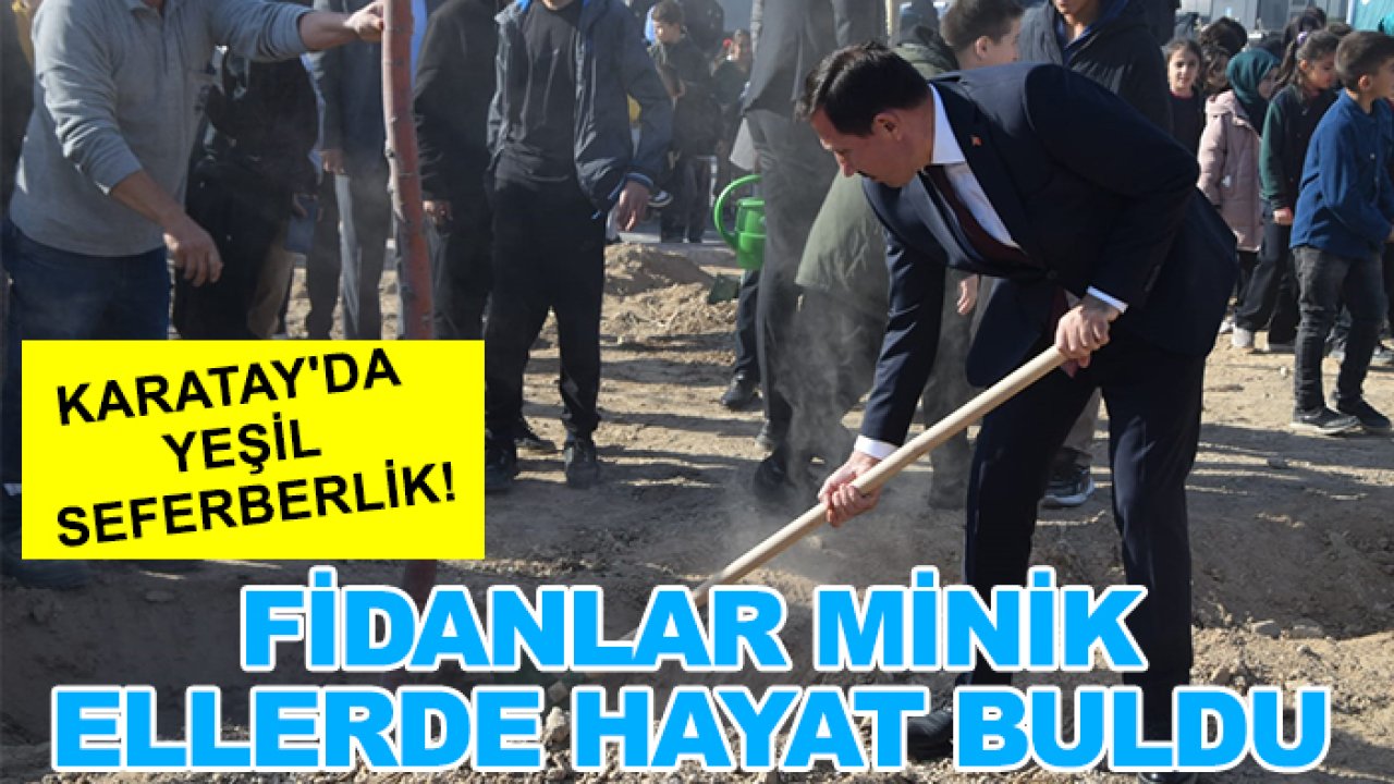 Karatay'da yeşil seferberlik! Fidanlar minik ellerde hayat buldu