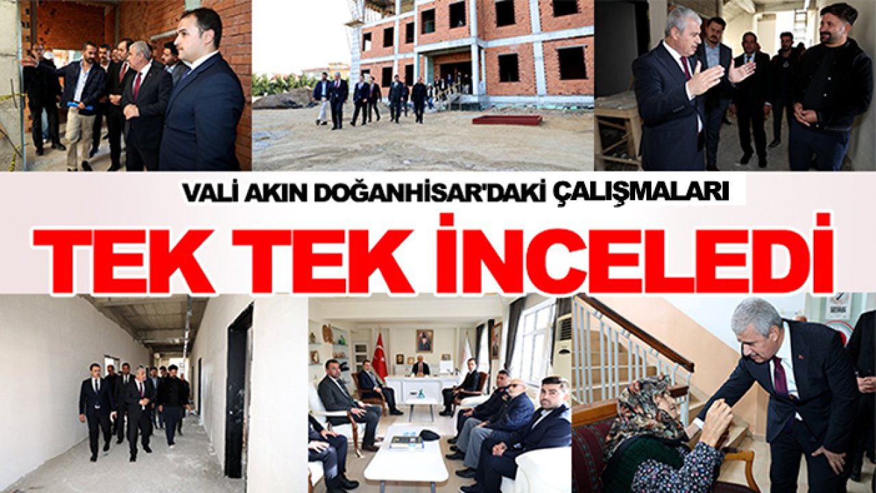 Vali Akın Doğanhisar'daki çalışmaları tek tek inceledi