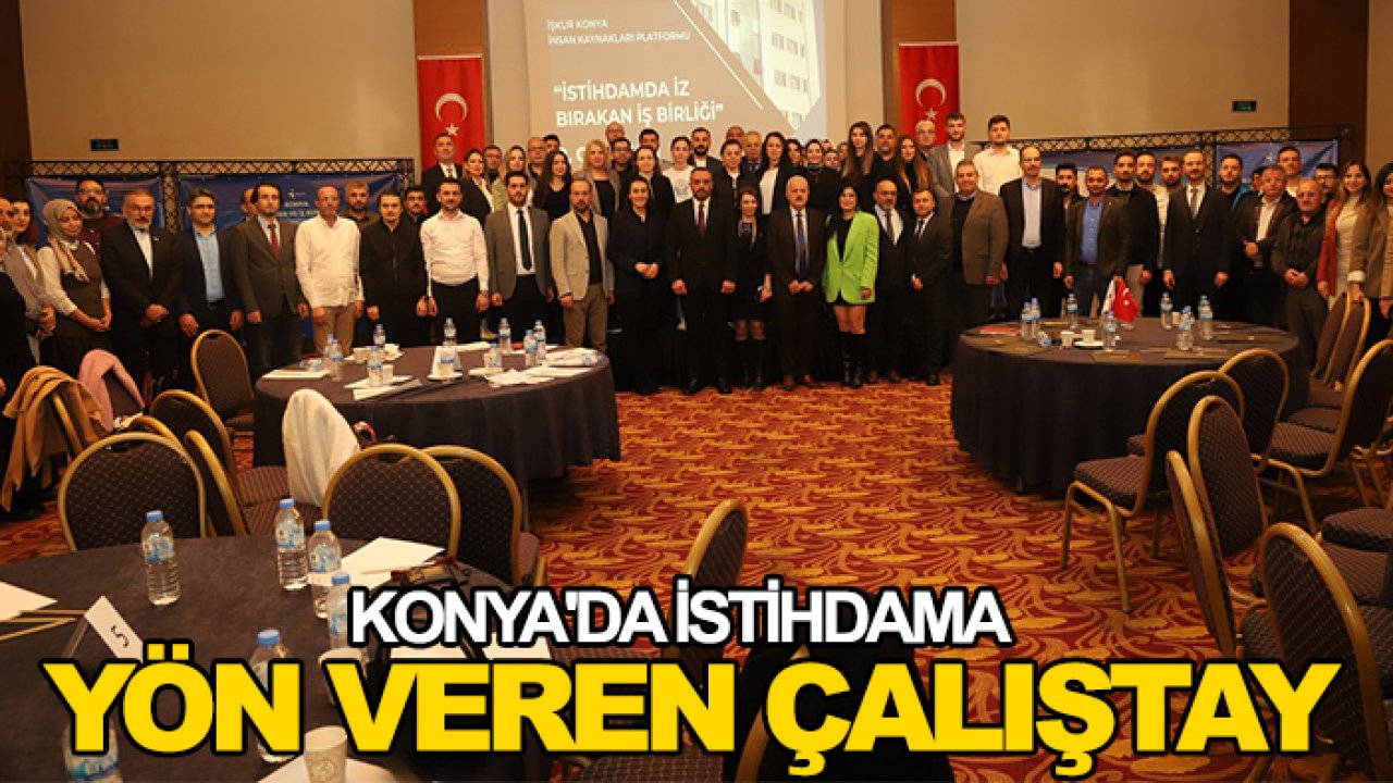 Konya'da istihdama yön veren çalıştay