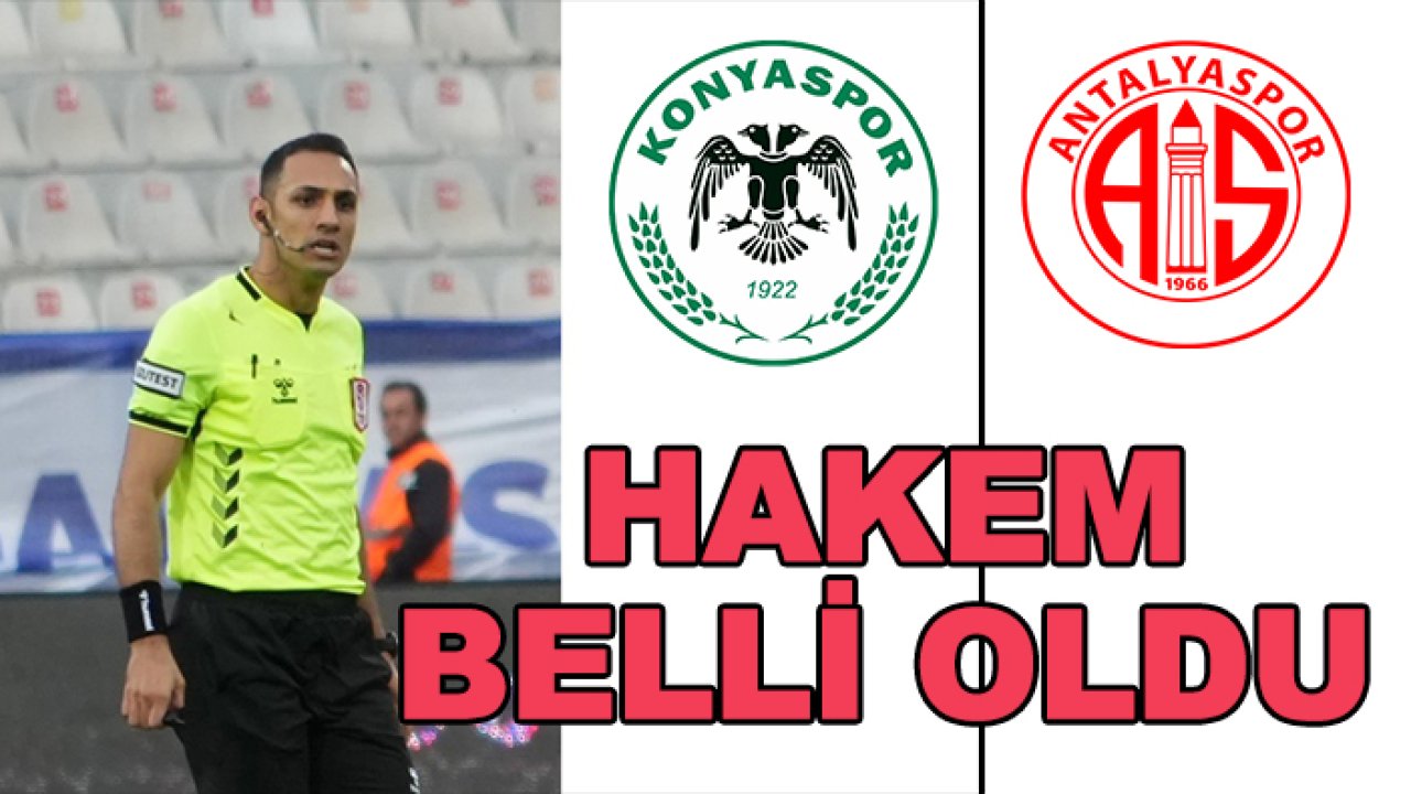 Konyaspor-Antalyaspor maçının hakemi belli oldu