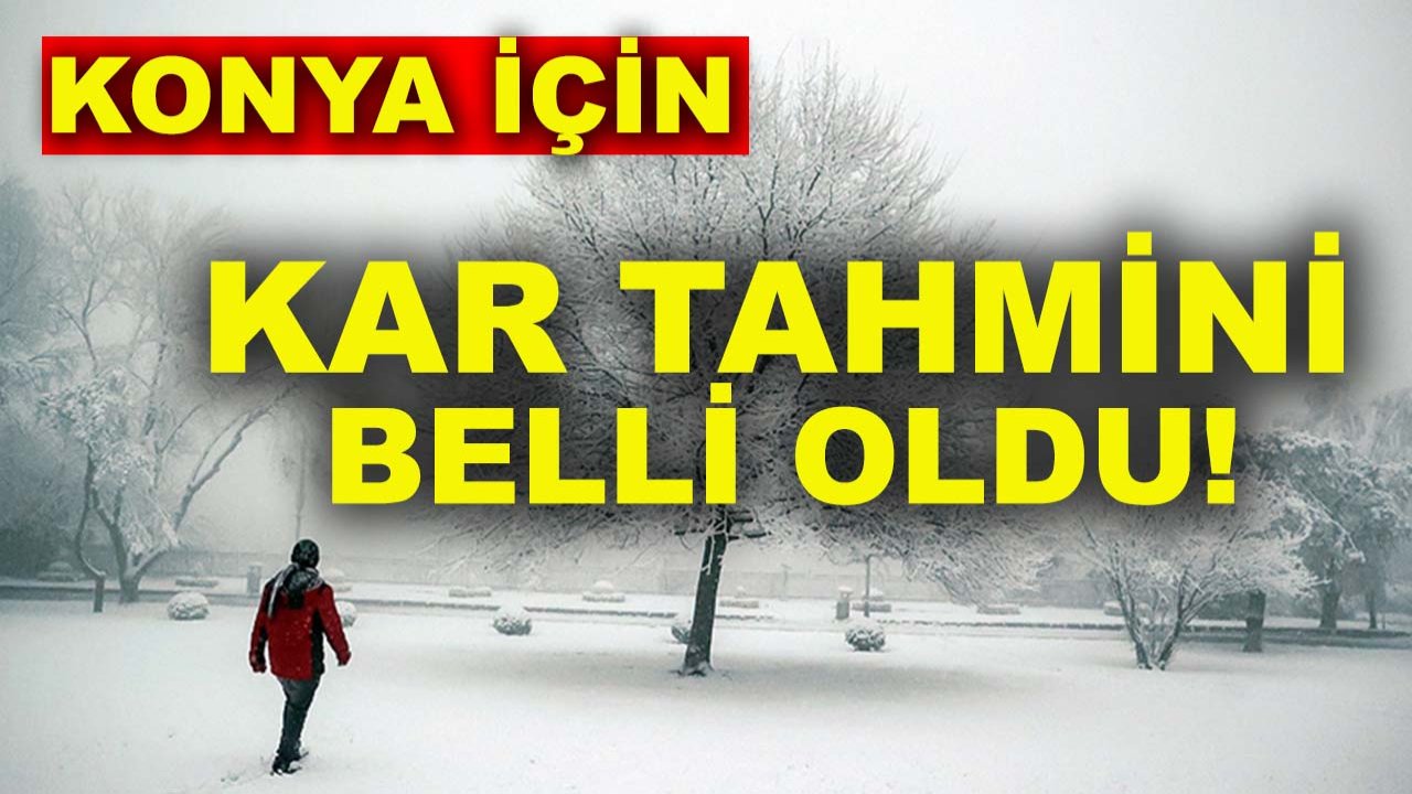 Yapay zekanın Konya için kar tahmini belli oldu!