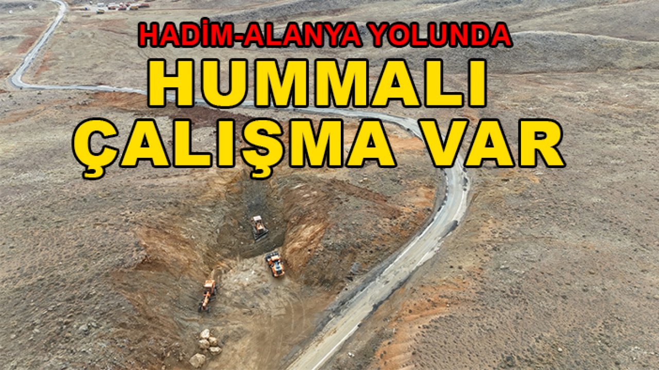 Hadim-Alanya yolunda hummalı çalışma var