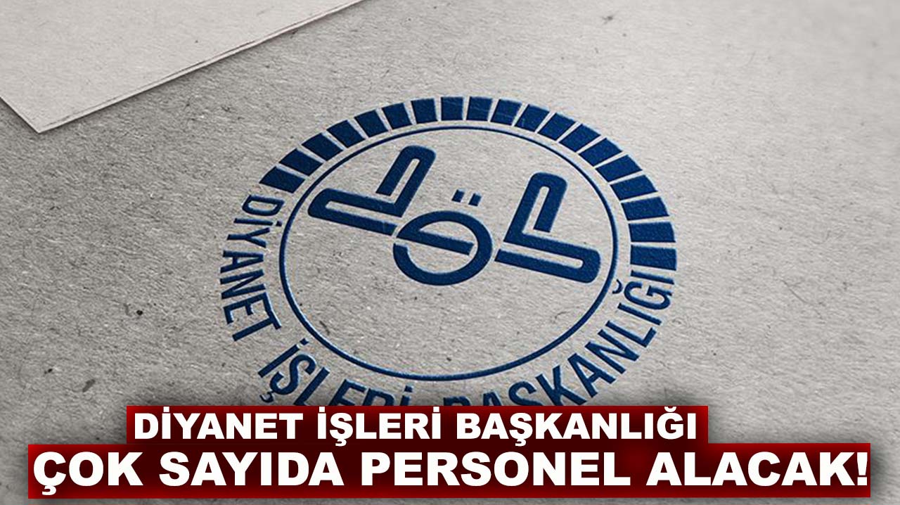 Diyanet İşleri Başkanlığı çok sayıda personel alacak!