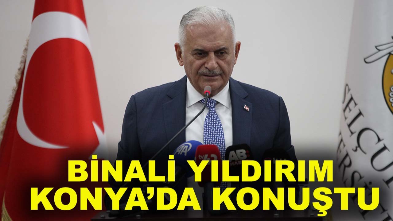 Binali Yıldırım Konya’da konuştu: Türk Devletleri için ortak alfabe hazır