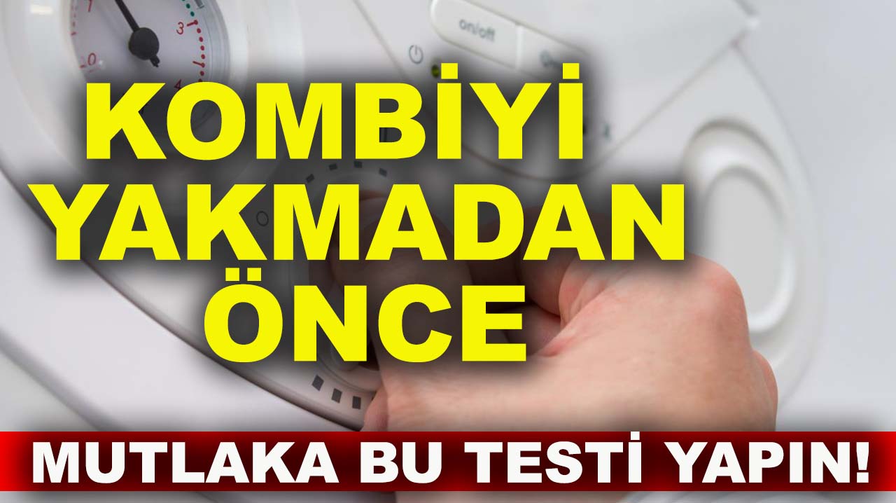 Uzmanlardan kış uyarısı: Kombiyi yakmadan önce mutlaka bu testi yapın!