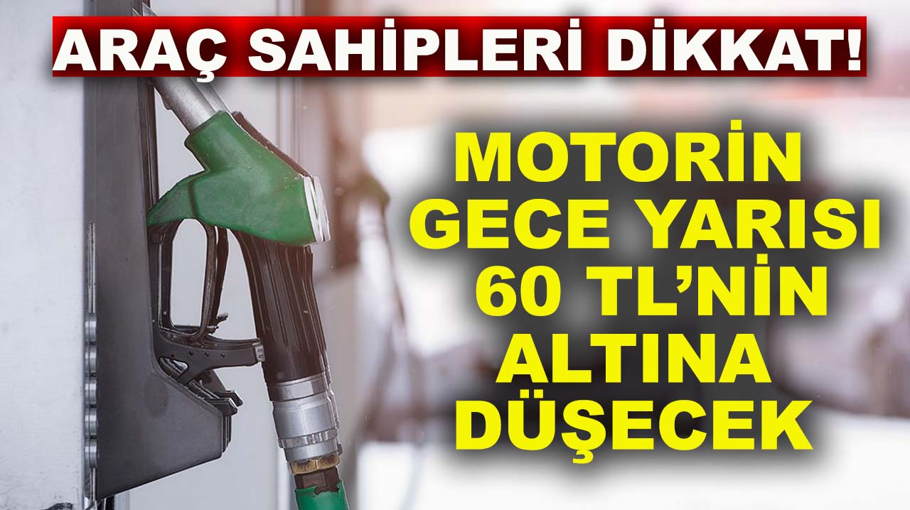 Araç sahipleri dikkat! Motorin gece yarısı 60 TL’nin altına düşecek