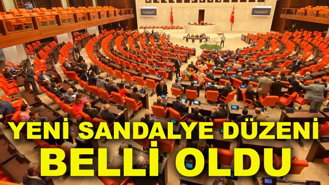 TBMM’de hesaplar değişti! Yeni sandalye düzeni belli oldu