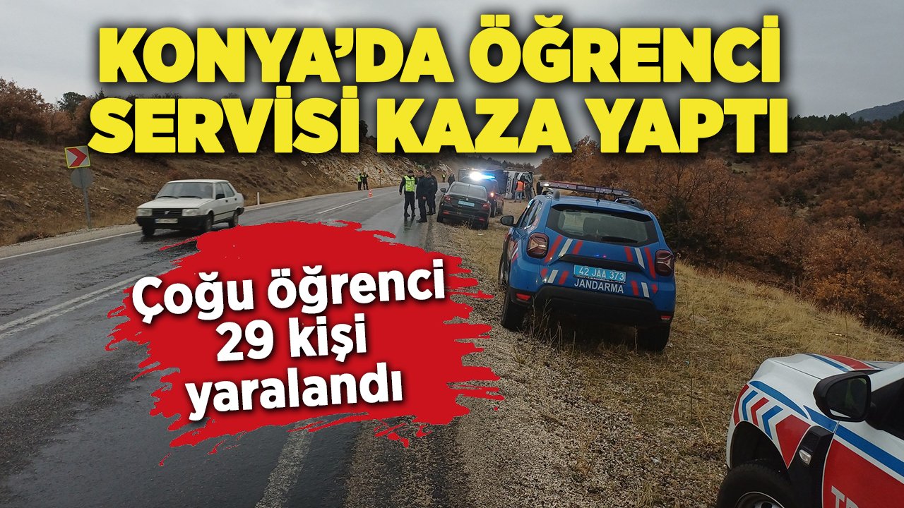 Konya'da öğrenci servisi kazası: 29 kişi yaralandı!