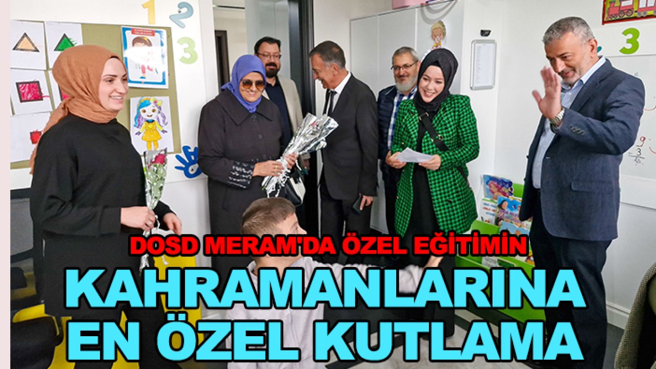 DOSD Meram'da özel eğitimin kahramanlarına en özel kutlama