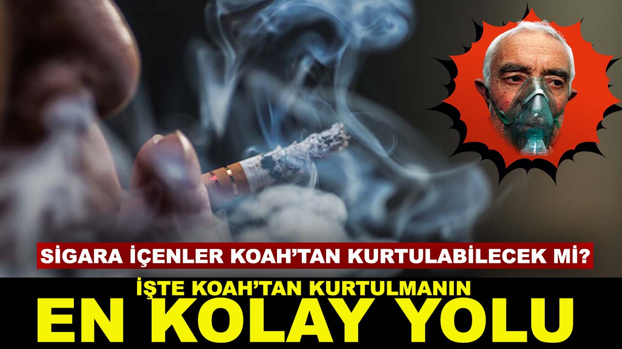 Sigara içenler KOAH’tan kurtulabilecek mi? İşte KOAH’tan kurtulmanın en kolay yolu