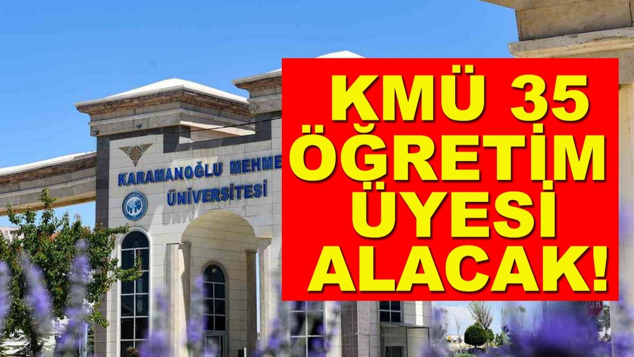 KMÜ 35 öğretim üyesi alacak!