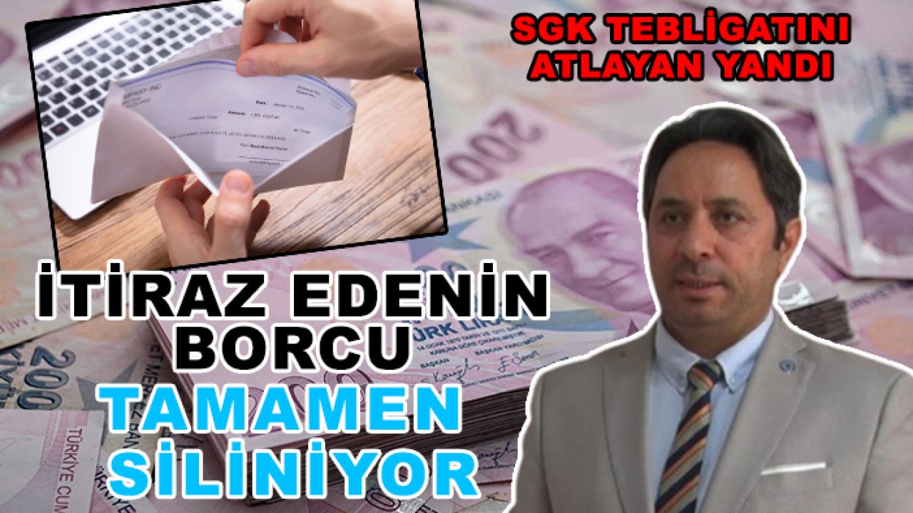 SGK tebligatını atlayan yandı: İtiraz edenin borcu tamamen siliniyor