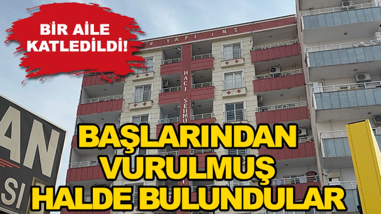 Bir aile katledildi! Başlarından vurulmuş halde bulundular