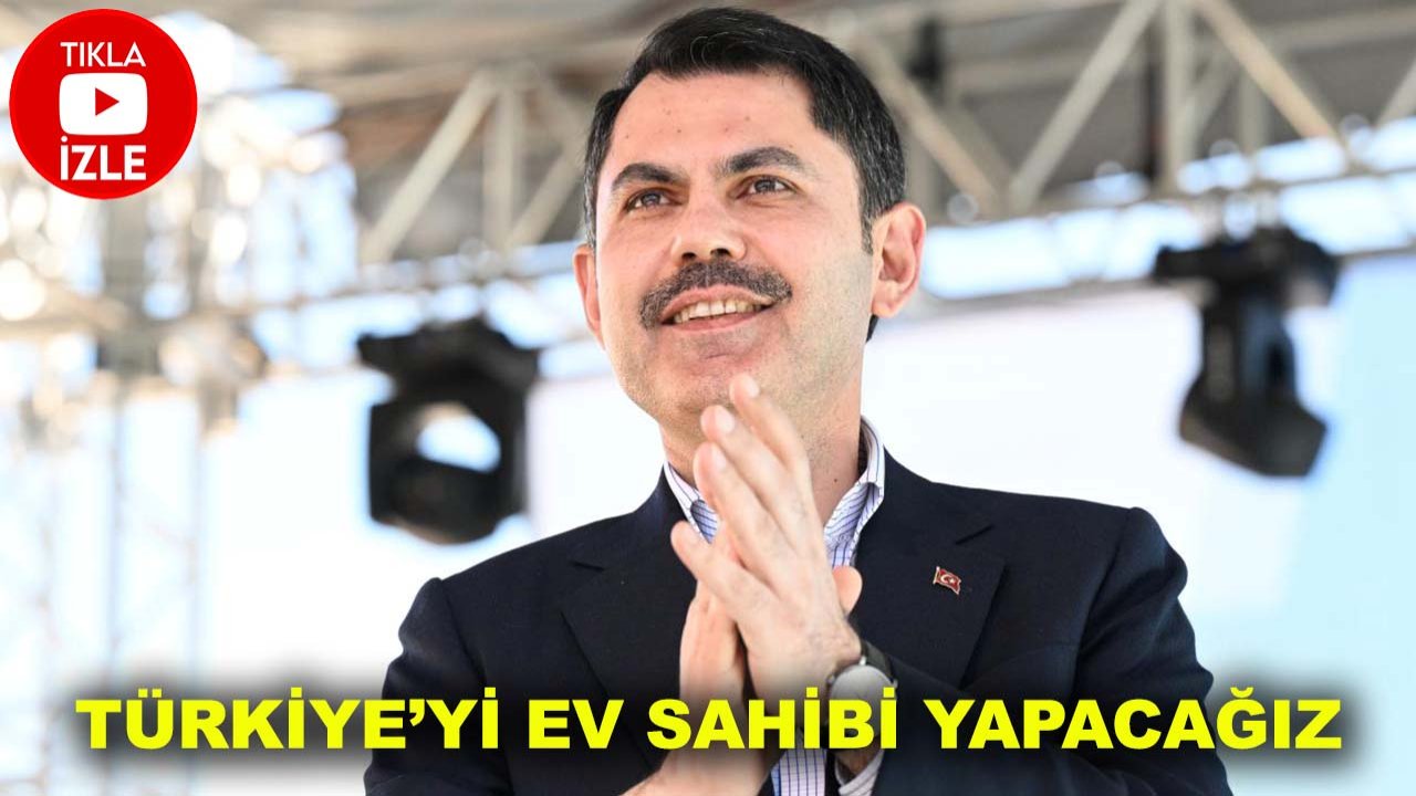 Bakan Kurum: Türkiye’yi ev sahibi yapacağız