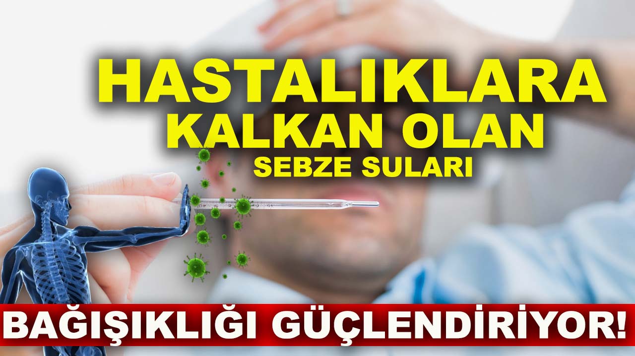 Hastalıklara kalkan olan bu sebze suları bağışıklığı güçlendiriyor!