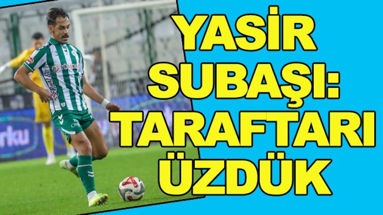 Konyaspor'da Yasir Subaşı: Üzgünüz
