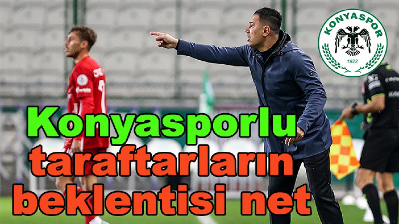 Konyasporlu taraftarların Çağdaş Atan’dan beklentisi net!