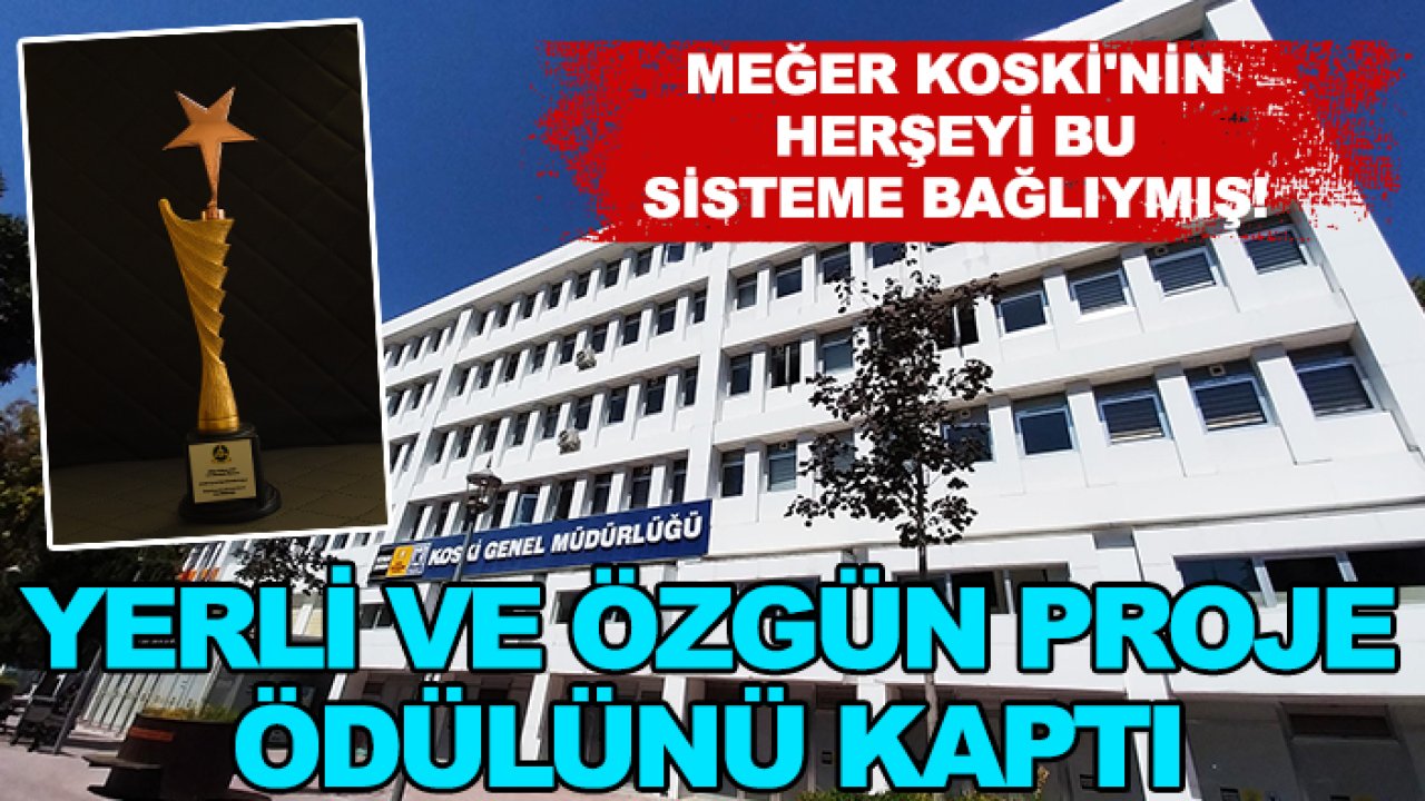 Meğer KOSKİ'nin herşeyi bu sisteme bağlıymış! Yerli ve özgün proje ödülünü kaptı