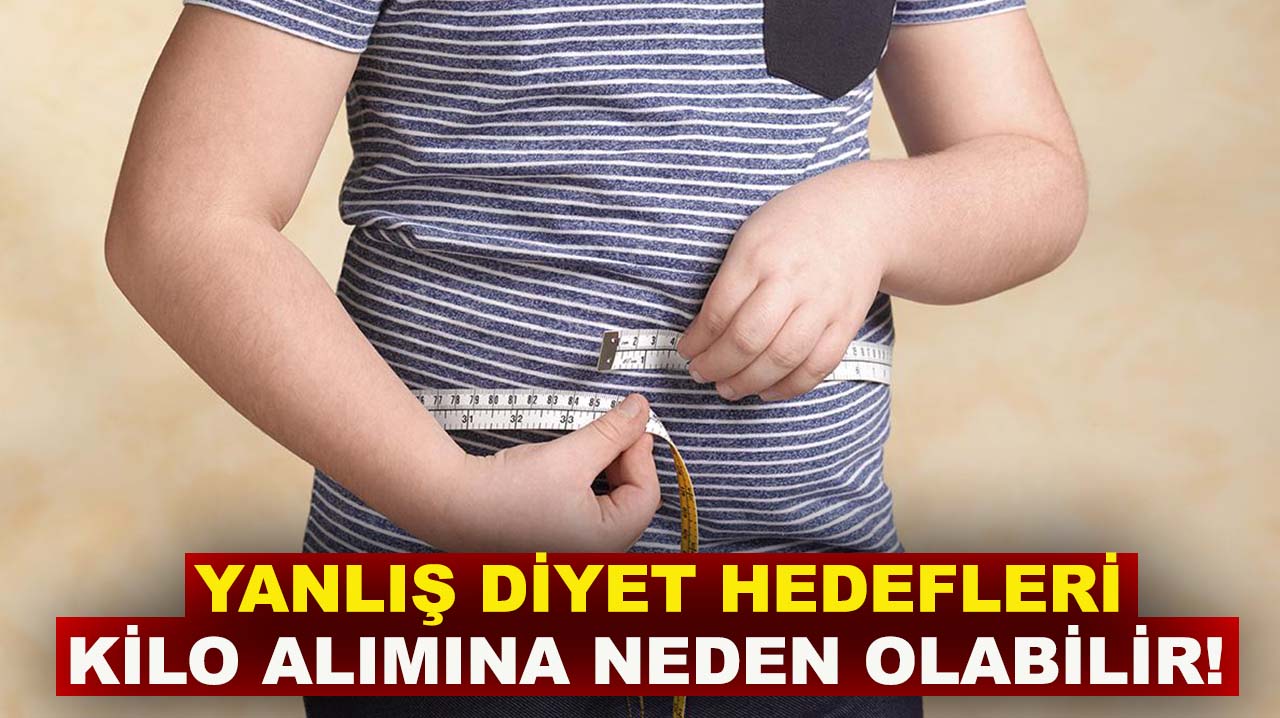 Yanlış diyet hedefleri kilo alımına neden olabilir! Uzmanlardan kritik uyarı