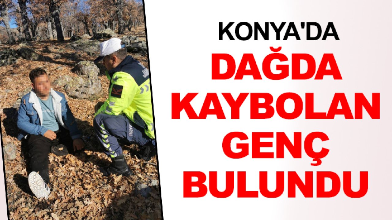 Konya'da dağda kaybolan genç bulundu