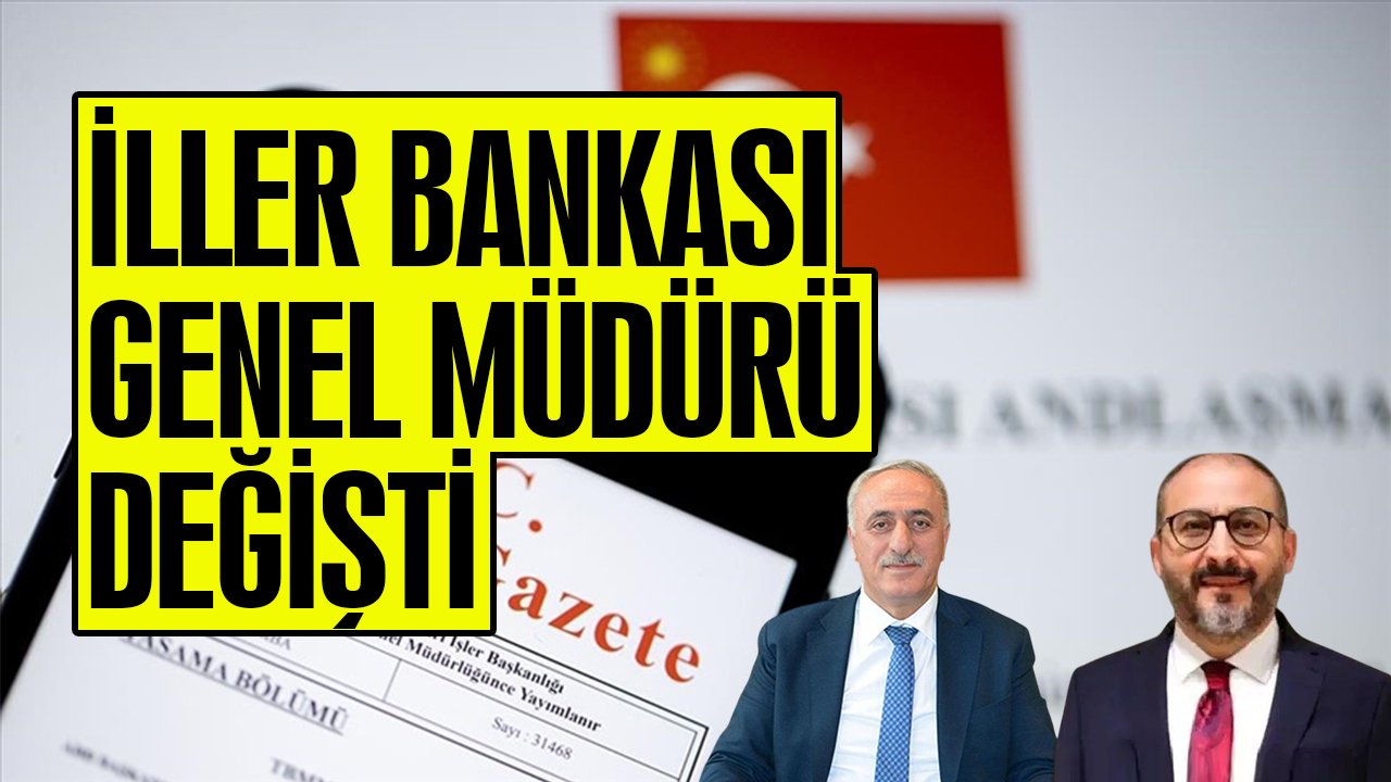 İller Bankası Genel Müdürü değişti