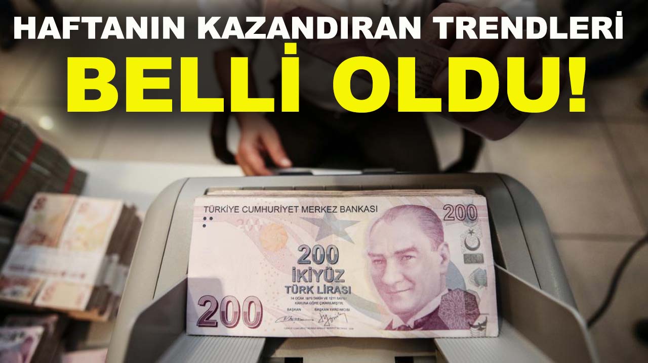 Haftanın kazandıran trendleri belli oldu!