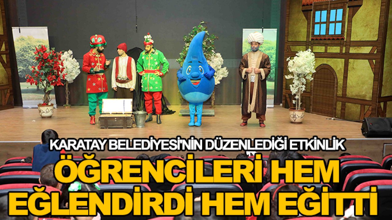 Karatay Belediyesi'nin düzenlediği etkinlik öğrencileri hem eğlendirdi hem eğitti