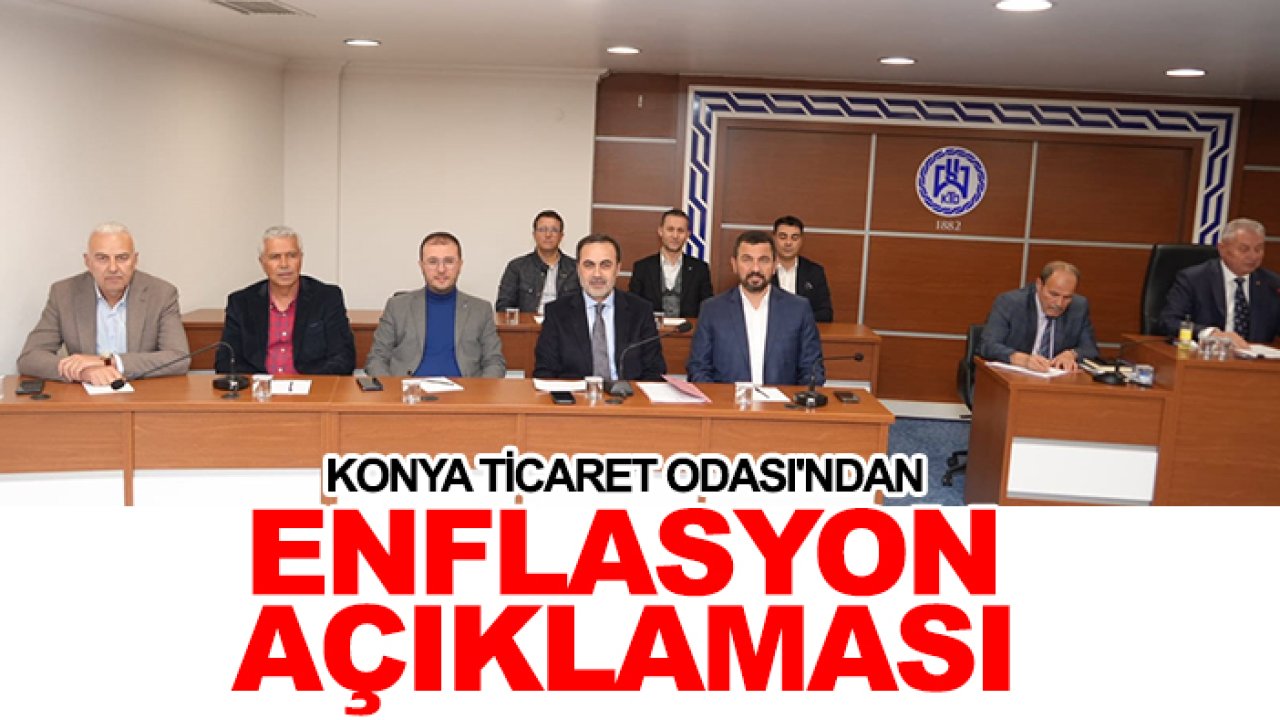 Konya Ticaret Odası'ndan enflasyon açıklaması