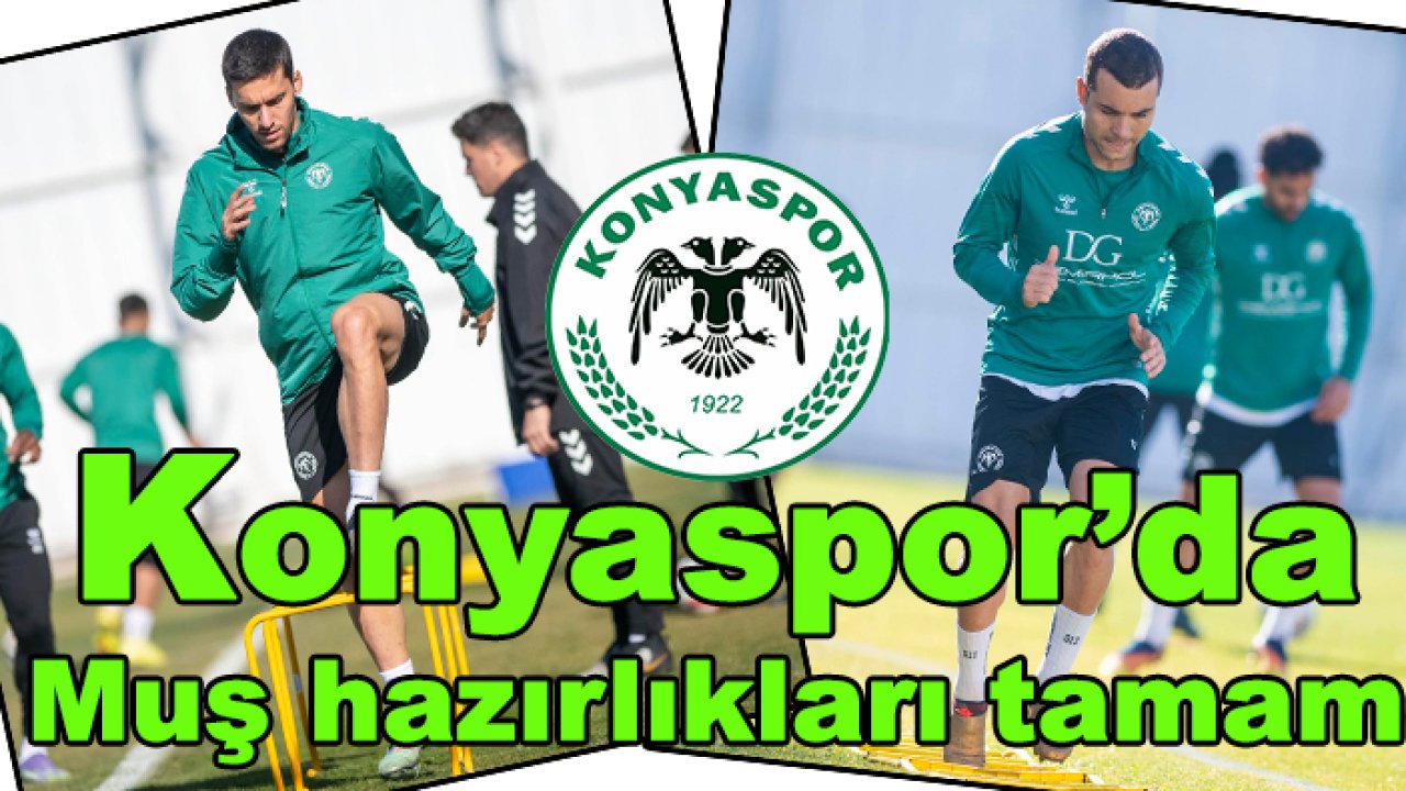 Konyaspor'da Muş Spor mesaisi tamam