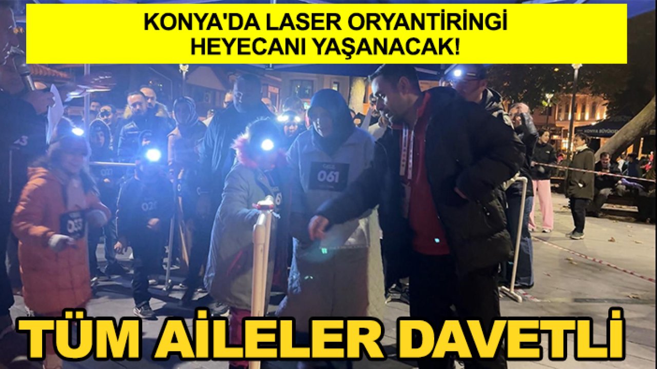 Konya'da Laser Oryantiringi heyecanı yaşanacak! Tüm aileler davetli