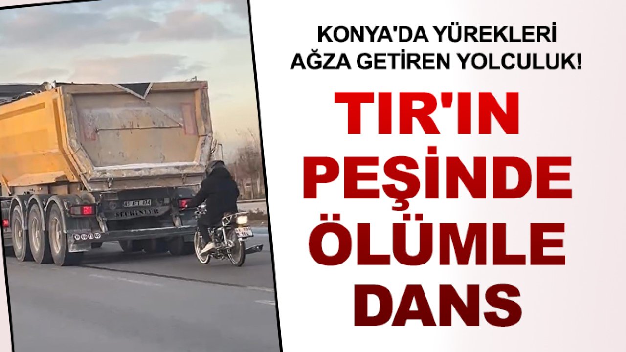 Konya'da yürekleri ağza getiren yolculuk! TIR'ın peşinde ölümle dans