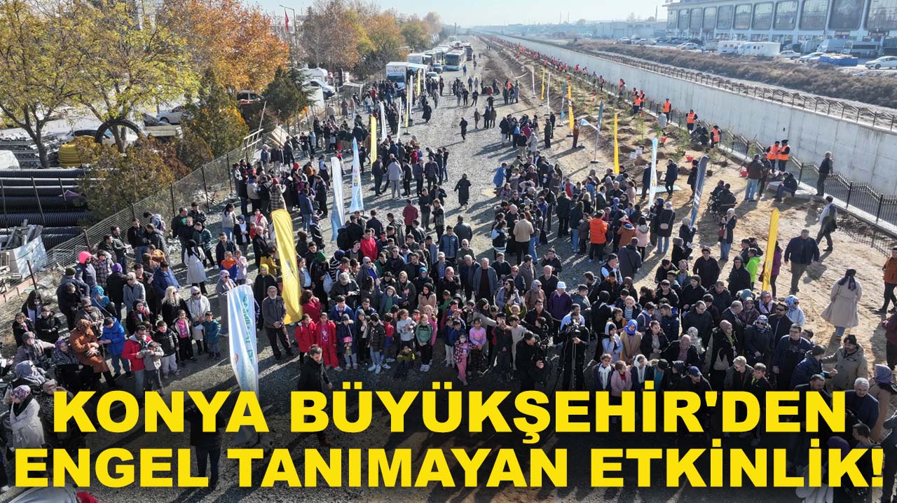 Konya Büyükşehir'den engel tanımayan etkinlik!