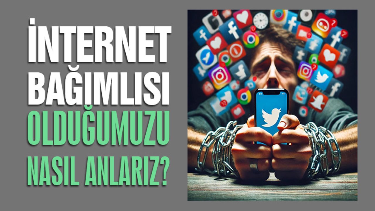 İnternet bağımlısı olduğumuzu nasıl anlarız?