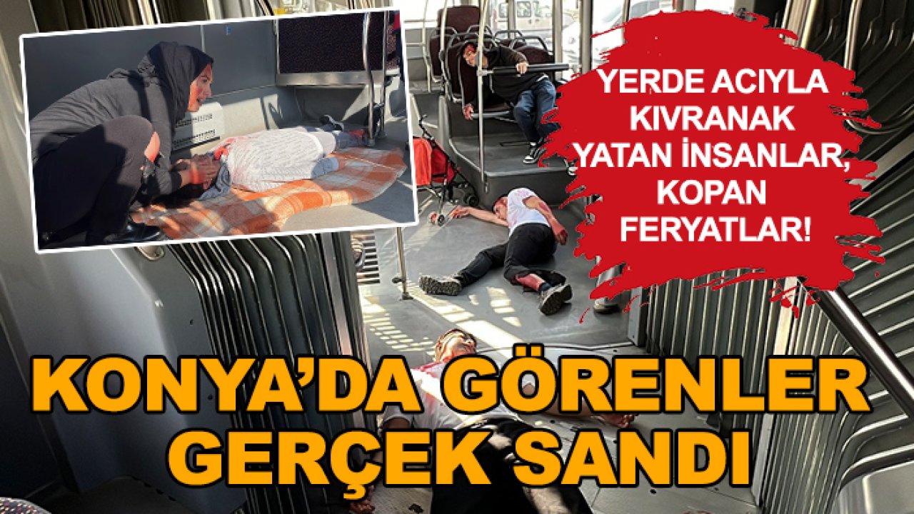 Yerde acıyla kıvranak yatan insanlar, kopan feryatlar! Konya'da görenler gerçek sandı!
