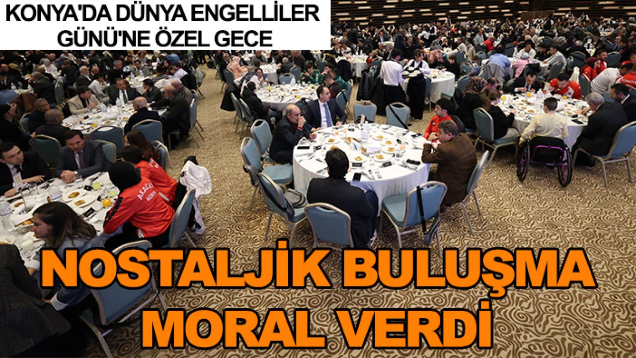 Konya'da Dünya Engelliler Günü'ne özel gece: Nostaljik buluşma moral verdi